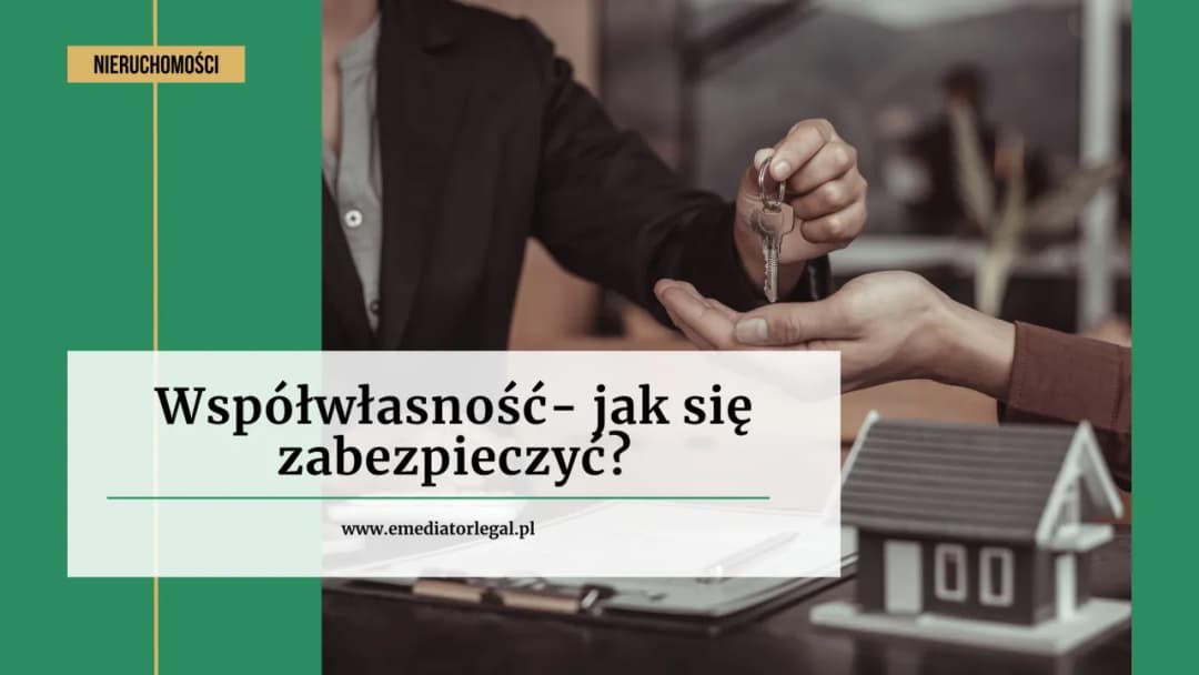 Co może współwłaściciel nieruchomości? Prawa, obowiązki i wyzwania