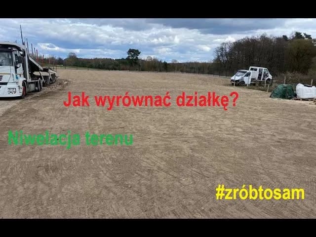 Jak wyrównać działkę: krok po kroku, uniknij kosztownych błędów